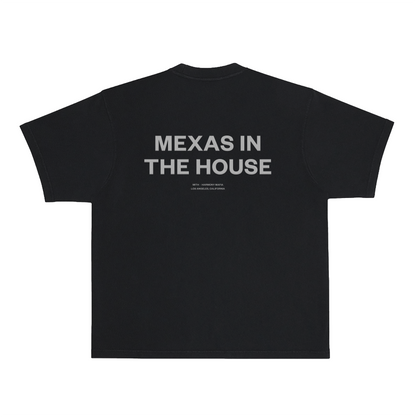 MEXAS IN THE HOUSE T-SHIRT