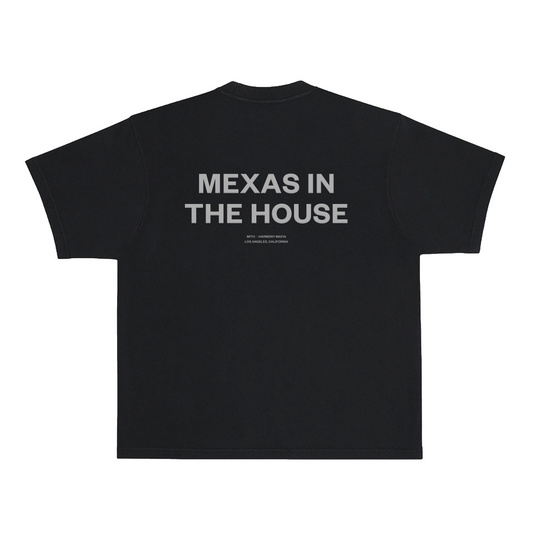 MEXAS IN THE HOUSE T-SHIRT